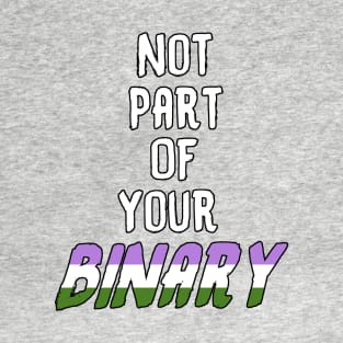 Not Part Of Your Binary T-Shirt